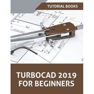 TurboCAD 2019 For Beginners -- Tutorial Books